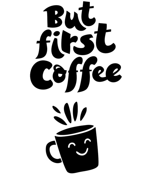 Kaffeetasse und typografie but first coffee