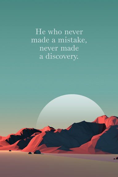 He who never made a mistake; never made a discovery (1 part) vertical