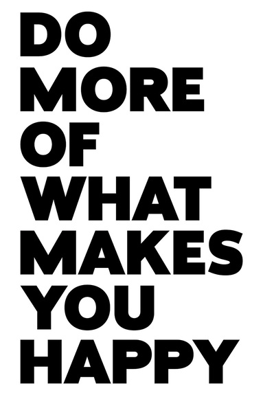 Spreuk do more of what makes you happy