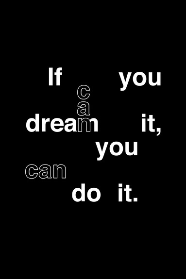 If you can dream it; you can do it (1 part) vertical